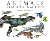 Produktbild: Animals Real and Imagined: The Fantasy of What Is and What Might Be