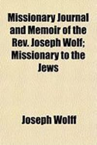 Produktbild: Missionary Journal and Memoir of the REV. Joseph Wolf; Missionary to the Jews