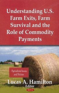 Produktbild: Understanding U.S. Farm Exits, Farm Survival & the Role of Commodity Payments