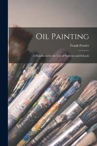 Produktbild: Oil Painting: A Handbook for the Use of Students and Schools
