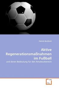 Produktbild: Bockholt, P: Aktive Regenerationsma&szlig;nahmen im Fu&szlig;ball