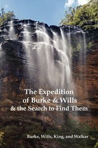 Produktbild: The Expedition of Burke and Wills & the Search to Find Them (by Burke, Wills, King & Walker)