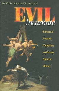 Produktbild: Evil Incarnate: Rumors of Demonic Conspiracy and Ritual Abuse in History