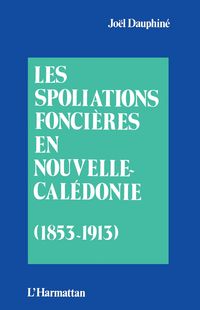 Produktbild: Les spoliations fonci&egrave;res en Nouvelle Cal&eacute;donie (1853-1913)