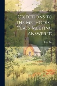 Produktbild: Objections to the Methodist Class-Meeting Answered