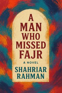 Produktbild: A Man Who Missed Fajr : A Novel