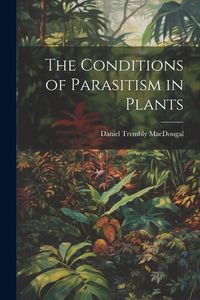Produktbild: The Conditions of Parasitism in Plants