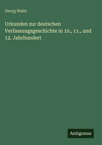 Produktbild: Urkunden zur deutschen Verfassungsgeschichte in 10., 11., und 12. Jahrhundert
