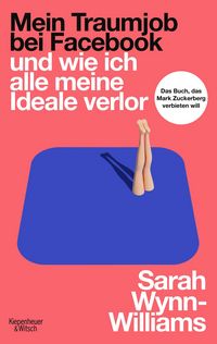 Produktbild: Mein Traumjob bei Facebook und wie ich alle meine Ideale verlor