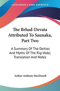 Produktbild: The Brhad-Devata Attributed To Saunaka, Part Two