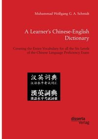 Produktbild: A Learner's Chinese-English Dictionary. Covering the Entire Vocabulary for all the Six Levels of the Chinese Language Proficiency Exam