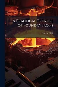 Produktbild: A Practical Treatise of Foundry Irons
