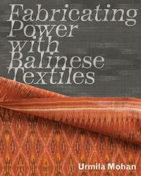 Produktbild: Fabricating Power with Balinese Textiles