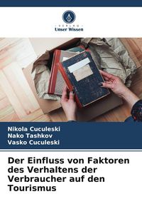 Produktbild: Der Einfluss von Faktoren des Verhaltens der Verbraucher auf den Tourismus