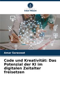 Produktbild: Code und Kreativit&auml;t: Das Potenzial der KI im digitalen Zeitalter freisetzen