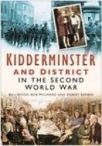 Produktbild: Wood, B: Kidderminster and District in the Second World War
