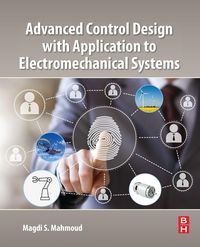 Produktbild: Advanced Control Design with Application to Electromechanical Systems