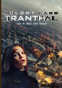 Produktbild: COLONY WARS TRANTHAL (4-tlg. SciFi-Serie, Softcover, Teil 4)