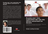 Produktbild: &Eacute;coutez-moi ! Une exploration des voix des &eacute;l&egrave;ves concernant les devoirs