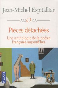 Produktbild: Pi&egrave;ces d&eacute;tach&eacute;es : une anthologie da la po&eacute;sie fran&ccedil;aise aujourd'hui