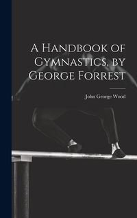 Produktbild: A Handbook of Gymnastics, by George Forrest