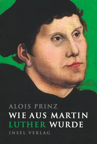 Bild vom Artikel Wie aus Martin Luther wurde vom Autor Alois Prinz
