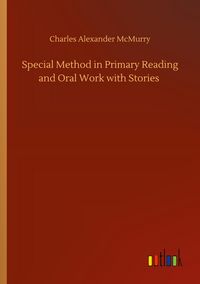 Produktbild: Special Method in Primary Reading and Oral Work with Stories