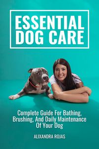Produktbild: Essential Dog Care Complete Guide For Bathing, Brushing, And Daily Maintenance Of Your Dog