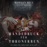 Produktbild: Ein H&auml;ndedruck f&uuml;r Thronerben (Ein Thron f&uuml;r Schwestern&mdash;Buch Acht)