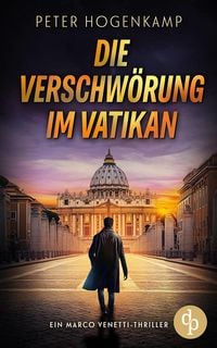 Produktbild: Die Verschw&ouml;rung im Vatikan | Ein actiongeladener Thriller &uuml;ber Verrat und eine t&ouml;dliche Infiltration