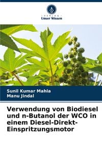 Produktbild: Verwendung von Biodiesel und n-Butanol der WCO in einem Diesel-Direkt-Einspritzungsmotor