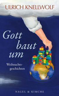Bild vom Artikel Gott baut um vom Autor Ulrich Knellwolf