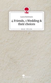 Produktbild: 4 Friends, 1 Wedding & their choices. Life is a Story - story.one