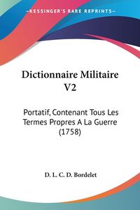 Produktbild: Bordelet, D: Dictionnaire Militaire V2