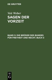 Produktbild: Die Br&uuml;der des Bundes f&uuml;r Freyheit und Recht. Buch 3