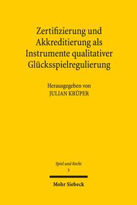 Produktbild: Zertifizierung und Akkreditierung als Instrumente qualitativer Gl&uuml;cksspielregulierung