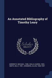 Bild vom Artikel An Annotated Bibliography of Timothy Leary vom Autor Michael Horowitz