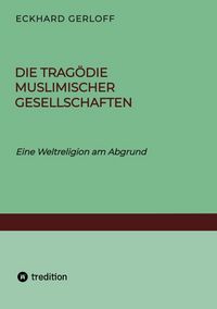 Produktbild: Die Trag&ouml;die muslimischer Gesellschaften