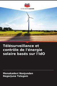 Produktbild: T&eacute;l&eacute;surveillance et contr&ocirc;le de l'&eacute;nergie solaire bas&eacute;s sur l'IdO