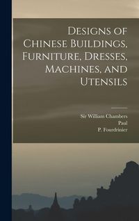 Produktbild: Designs of Chinese Buildings, Furniture, Dresses, Machines, and Utensils