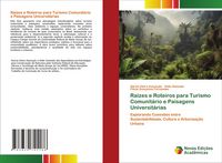 Produktbild: Ra&iacute;zes e Roteiros para Turismo Comunit&aacute;rio e Paisagens Universit&aacute;rias