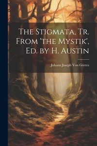 Produktbild: The Stigmata, Tr. From 'the Mystik', Ed. by H. Austin