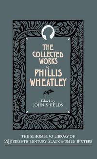 Produktbild: The Collected Works of Phillis Wheatley