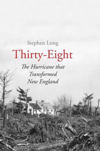 Produktbild: Long, S: Thirty-Eight - The Hurricane That Transformed New E