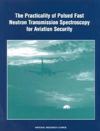 Produktbild: The Practicality of Pulsed Fast Neutron Transmission Spectroscopy for Aviation Security