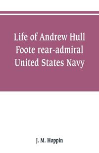 Produktbild: Life of Andrew Hull Foote rear-admiral United States Navy