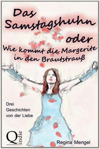 Produktbild: Das Samstagshuhn oder Wie kommt die Margerite in den Brautstrau&szlig;