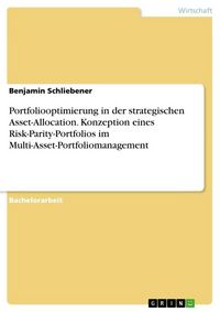 Produktbild: Portfoliooptimierung in der strategischen Asset-Allocation. Konzeption eines Risk-Parity-Portfolios im Multi-Asset-Portfoliomanagement