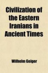 Produktbild: Civilization of the Eastern IR Nians in Ancient Times (Volume 1); With an Introduction on the Avesta Religion