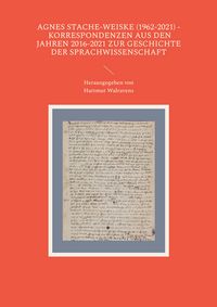 Produktbild: Agnes Stache-Weiske (1962-2021) - Korrespondenzen aus den Jahren 2016-2021 zur Geschichte der Sprachwissenschaft